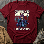 Careful Who You Annoy T-Shirt