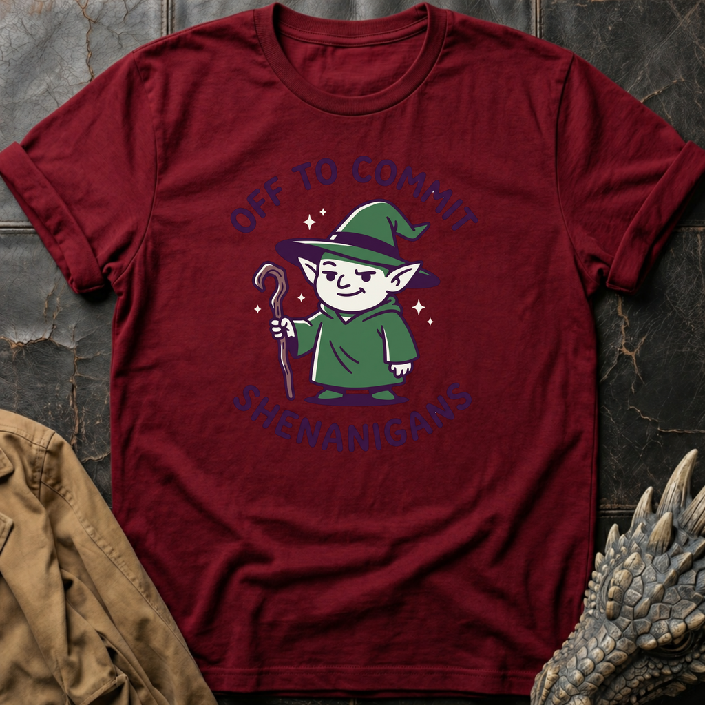 Off To Commit Shenanigans | T-Shirt