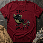 I Don't Want To  | T-Shirt