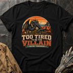 Too Tired | T-Shirt