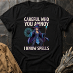 Careful Who You Annoy T-Shirt