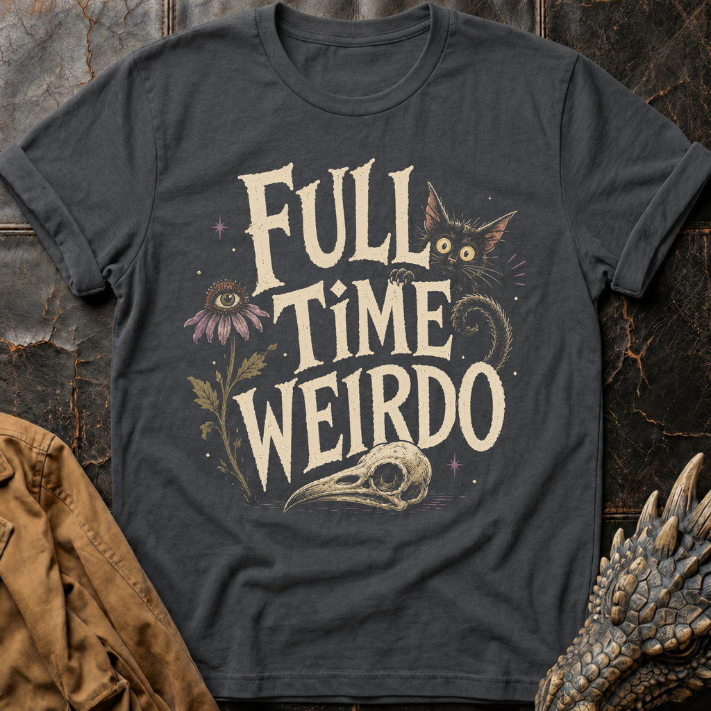 Full Time Weirdo | T-Shirt