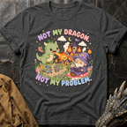 Not My Problem - Cute | T-Shirt