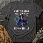 Careful Who You Annoy T-Shirt