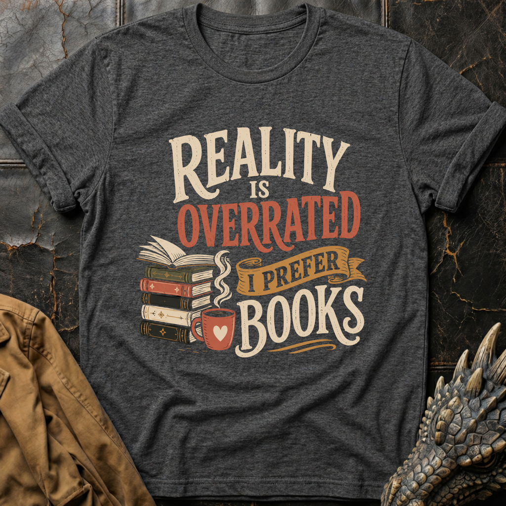 Reality Is Overrated | T-Shirt