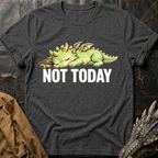 Not Today | T-Shirt