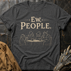 Ew, People | T-Shirt