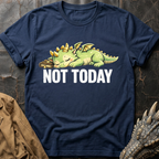 Not Today | T-Shirt