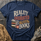 Reality Is Overrated | T-Shirt