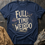 Full Time Weirdo | T-Shirt