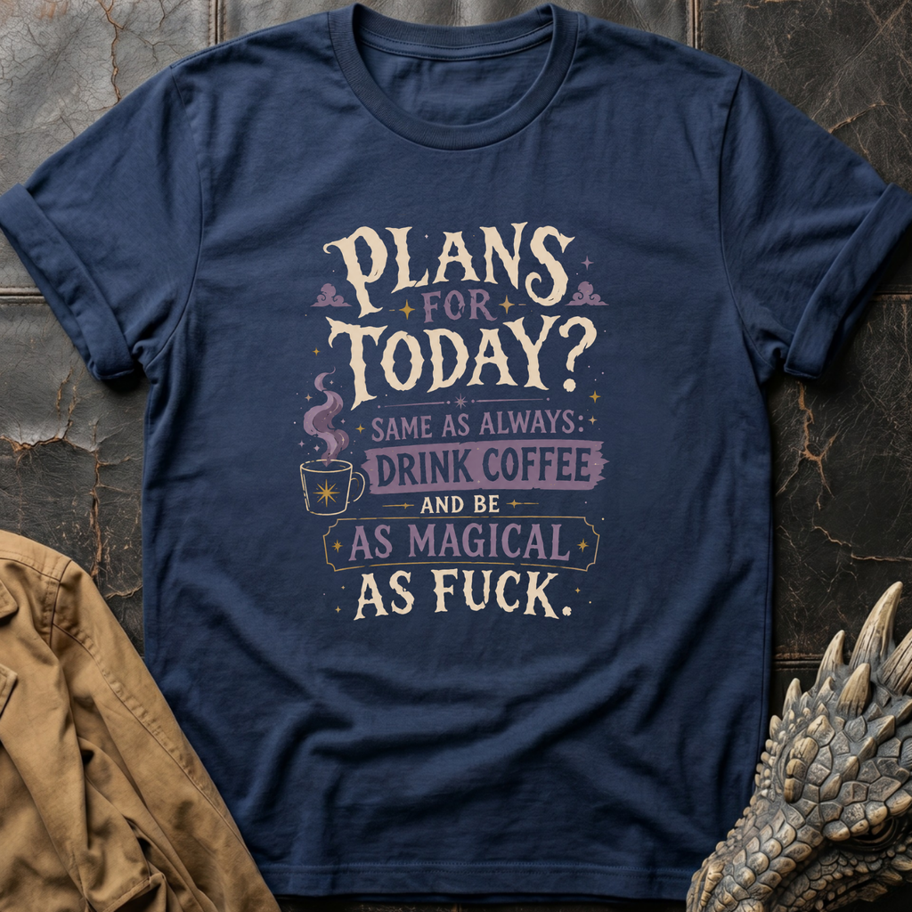 Plans For Today | T-Shirt