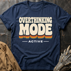 Overthinking Mode | T-Shirt