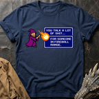 You Talk A Lot Of Shit - Game  | T-Shirt