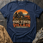 Too Tired | T-Shirt