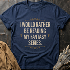 I Would Rather Be Reading| T-Shirt