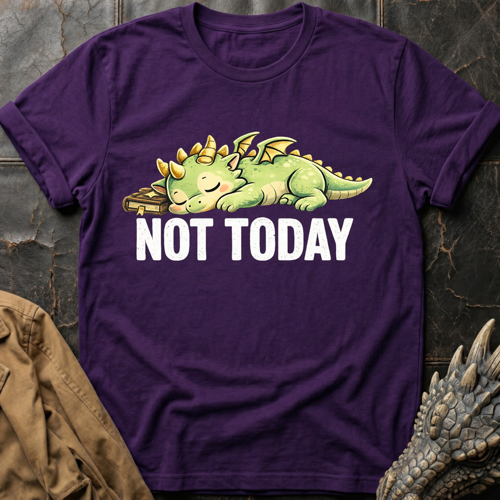 Not Today | T-Shirt