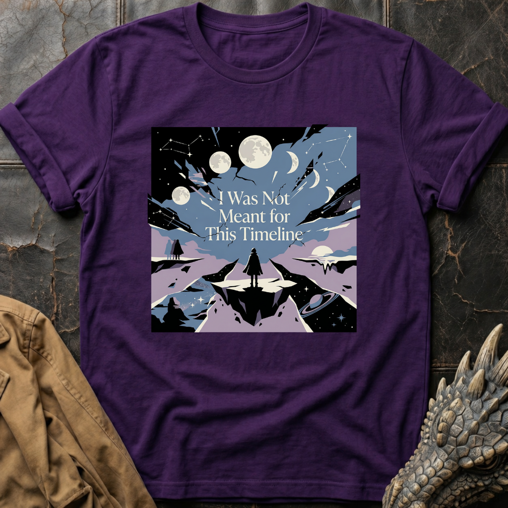 I Was Not Meant For This Timeline | T-Shirt