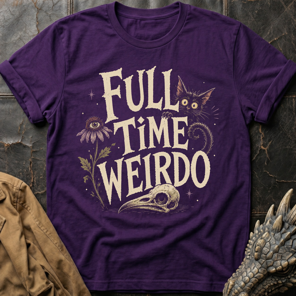 Full Time Weirdo | T-Shirt