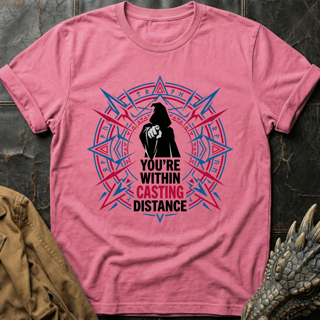 You're Within Casting Distance T-Shirt