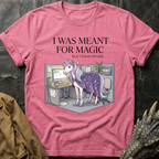 I Was Meant For Magic  | T-Shirt