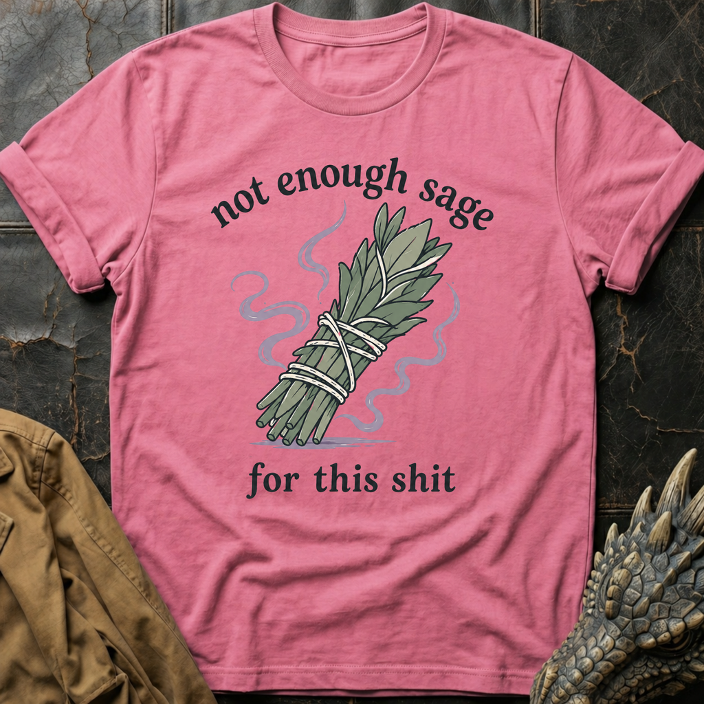 Not Enough Sage | T-Shirt