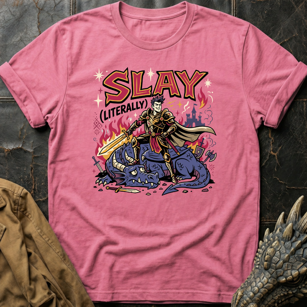Slay (Literally) | T-Shirt