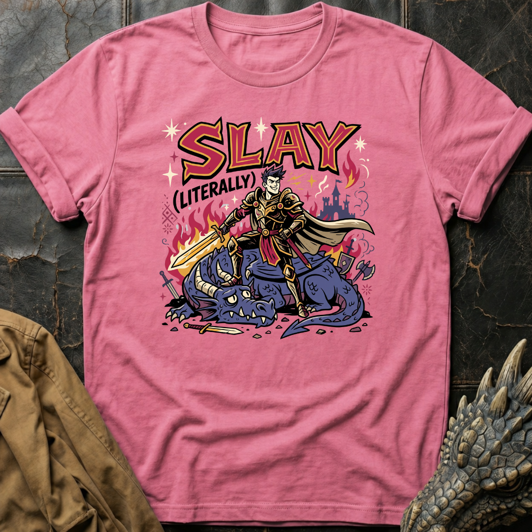 Slay (Literally) | T-Shirt