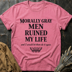 Morally Gray Men Ruined My Life T-Shirt