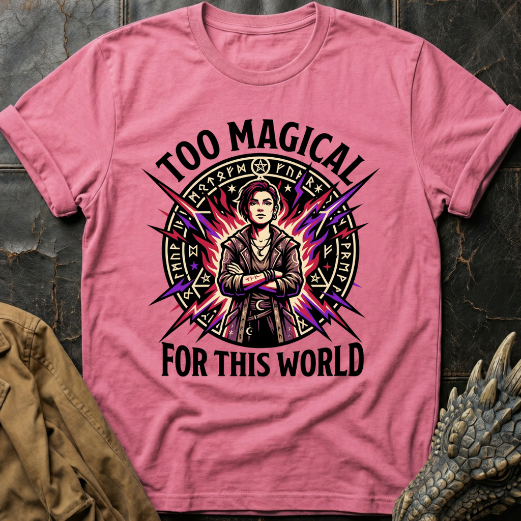 Too Magical For This World | T-Shirt