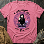 Respectfully... No | T-Shirt
