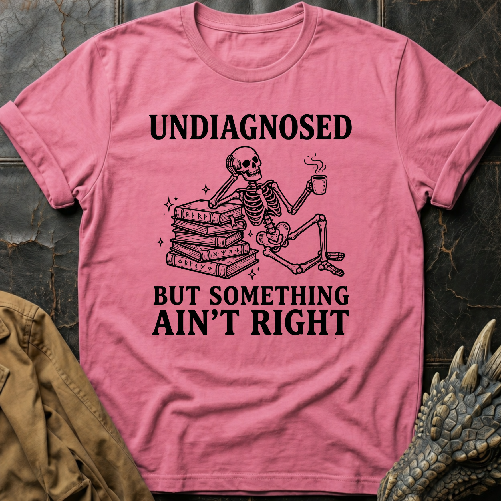 Undiagnosed But Something Ain't Right | T-Shirt