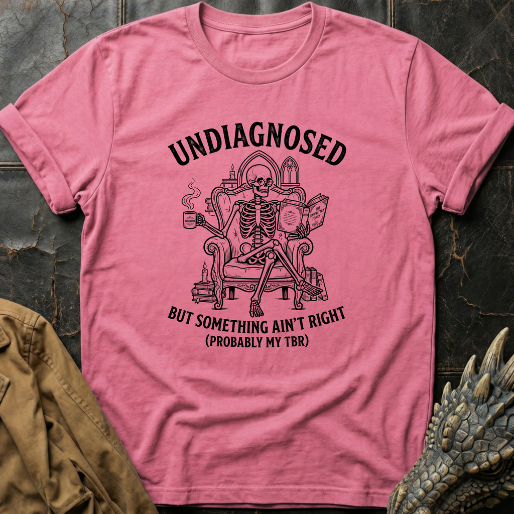 Undiagnosed But Something Ain't Right TBR | T-Shirt