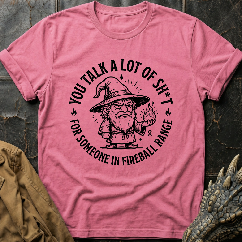 You Talk A Lot Of Sh_t | T-Shirt