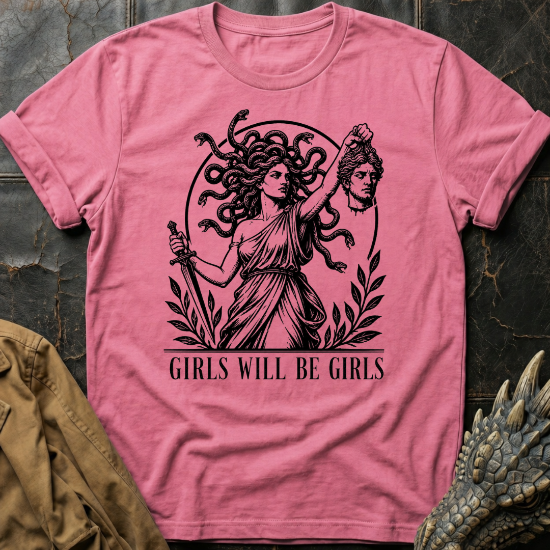 Girls Will Be Girls  | T-Shirt