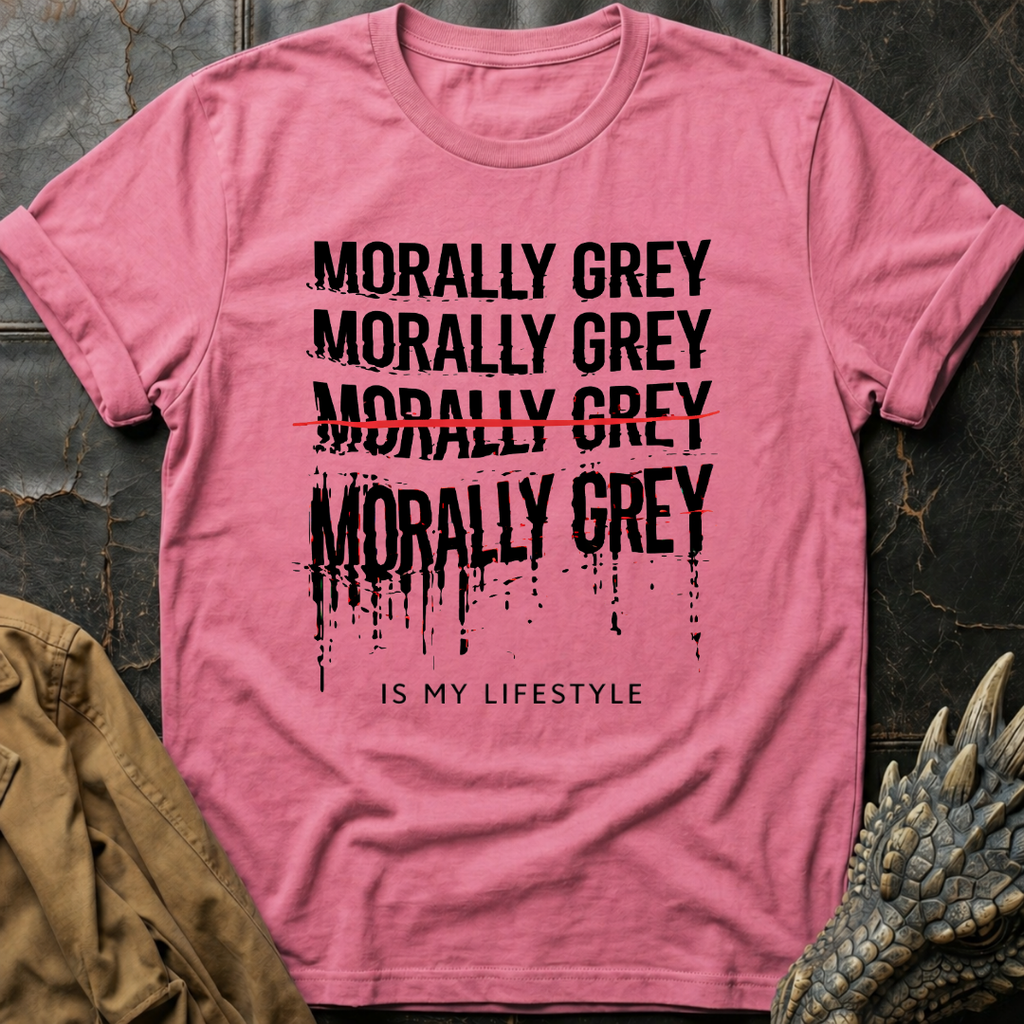 Morally Grey Is My Lifestyle T-Shirt