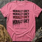 Morally Grey Is My Lifestyle T-Shirt