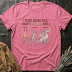 I Tried Being Nice T-Shirt
