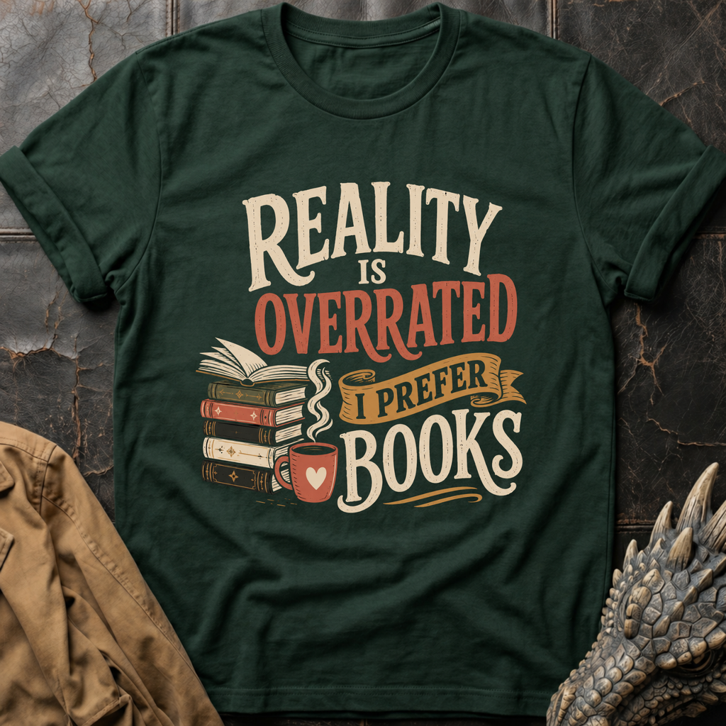 Reality Is Overrated | T-Shirt