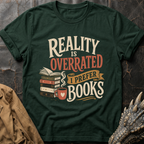 Reality Is Overrated | T-Shirt