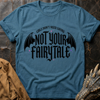 Not Your Fairytale  | T-Shirt