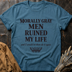 Morally Gray Men Ruined My Life T-Shirt