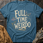 Full Time Weirdo | T-Shirt