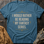 I Would Rather Be Reading| T-Shirt