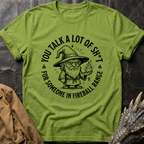 You Talk A Lot Of Sh_t | T-Shirt