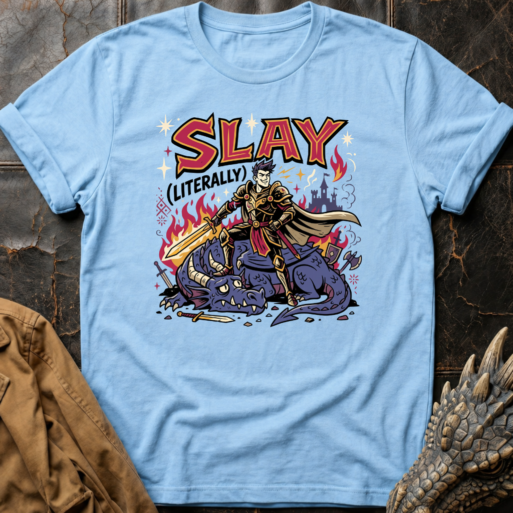 Slay (Literally) | T-Shirt