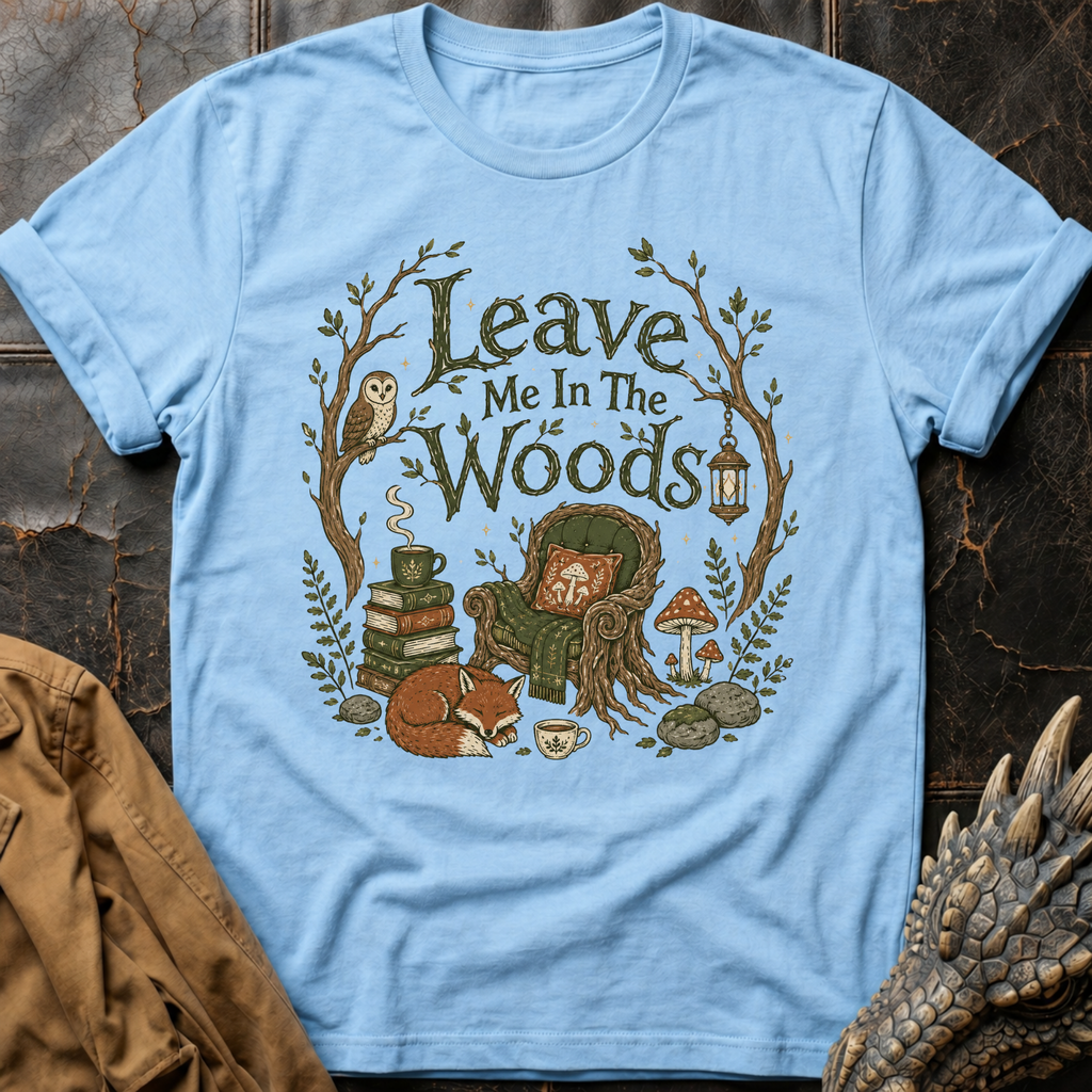 Leave Me In The Woods | T-Shirt