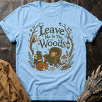 Leave Me In The Woods | T-Shirt