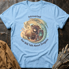 Introverted But Will Talk About Dragons | T-Shirt
