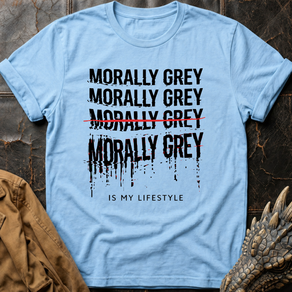 Morally Grey Is My Lifestyle T-Shirt