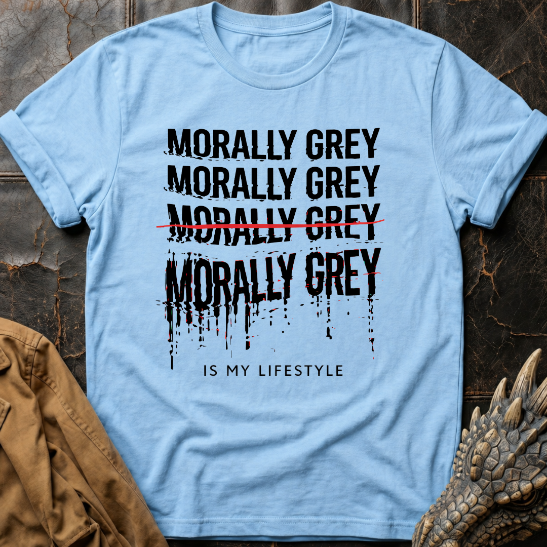 Morally Grey Is My Lifestyle T-Shirt